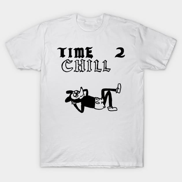 TIME 2 CHILL T-Shirt by TheCosmicTradingPost